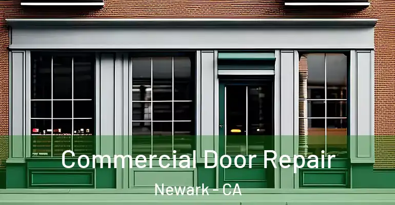  Commercial Door Repair Newark - CA