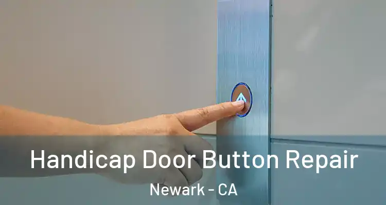  Handicap Door Button Repair Newark - CA