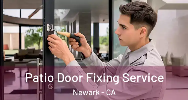  Patio Door Fixing Service Newark - CA