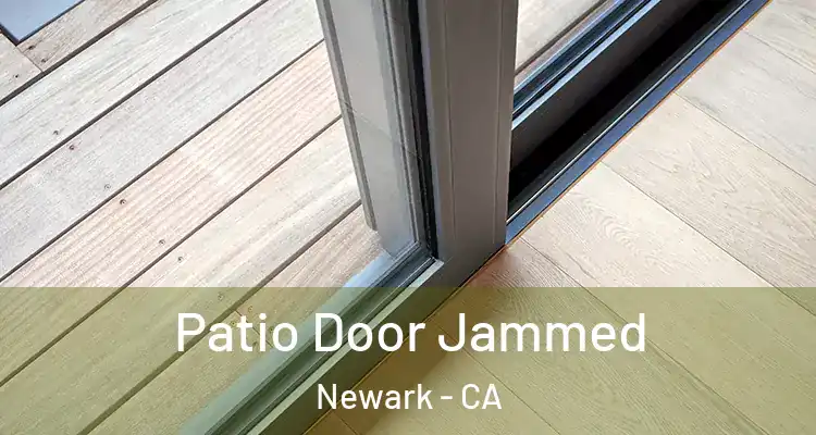  Patio Door Jammed Newark - CA
