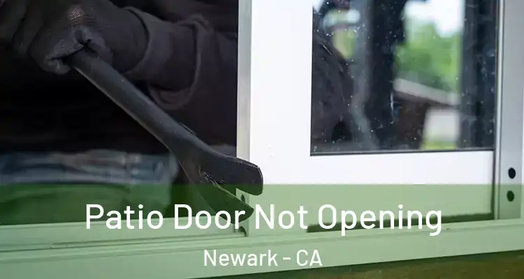  Patio Door Not Opening Newark - CA