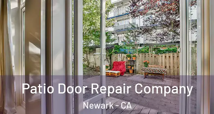  Patio Door Repair Company Newark - CA