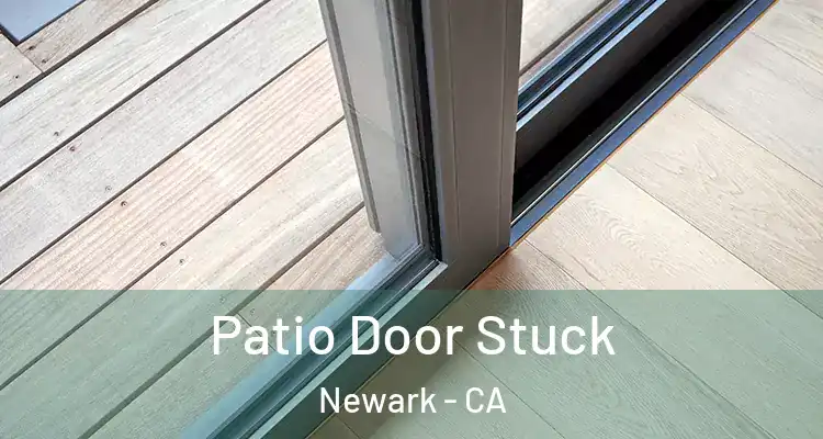  Patio Door Stuck Newark - CA