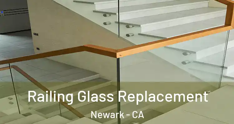  Railing Glass Replacement Newark - CA