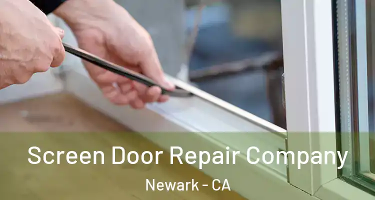  Screen Door Repair Company Newark - CA