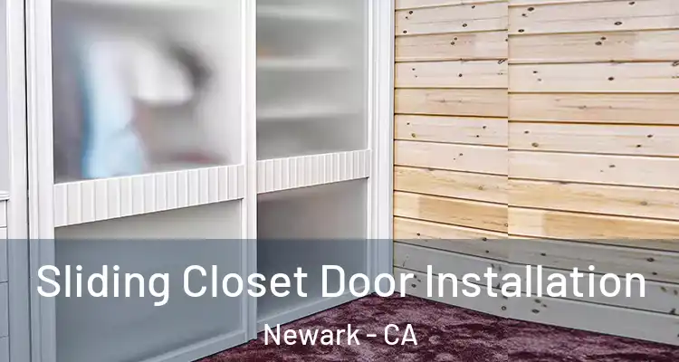  Sliding Closet Door Installation Newark - CA