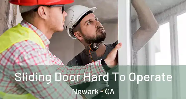  Sliding Door Hard To Operate Newark - CA